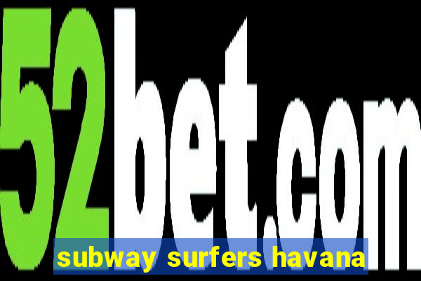 subway surfers havana